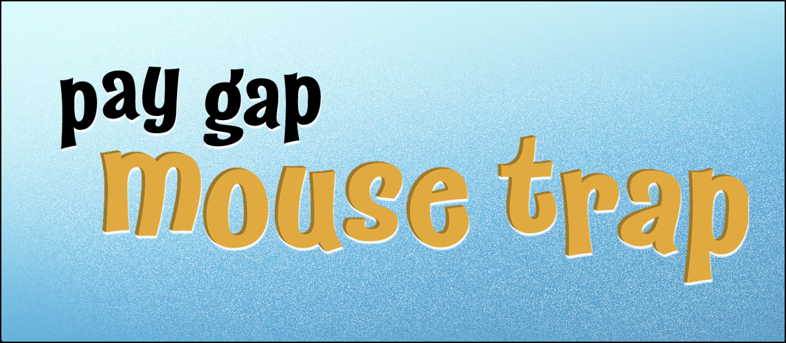 Pay Gap Mousetrap